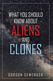What You Should Know About Aliens and Clones