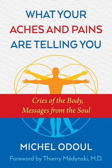 What Your Aches and Pains Are Telling You - Michel Odoul
