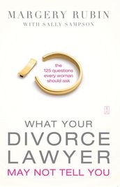 What Your Divorce Lawyer May Not Tell You