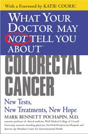 What Your Doctor May Not Tell You About(TM): Colorectal Cancer