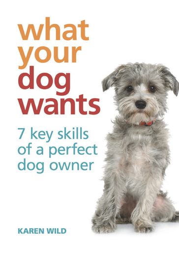 What Your Dog Wants - Karen Wild