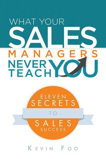 What Your Sales Managers Never Teach You - Kevin Foo