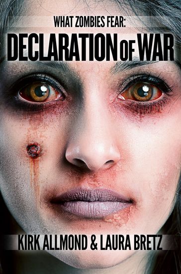 What Zombies Fear 5: Declaration of War - Kirk Allmond - Laura Bretz