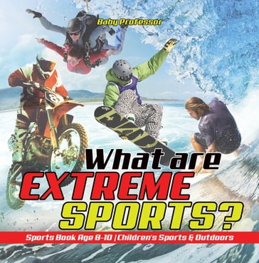 What are Extreme Sports? Sports Book Age 8-10   Children's Sports & Outdoors - Baby Professor