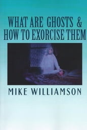 What are Ghosts & How to Exorcise Them