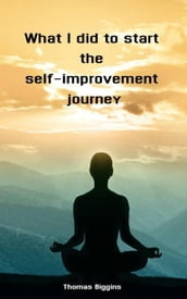 What I did to start the self-improvement journey