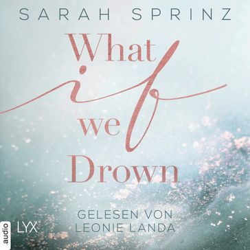 What if we Drown - What-If-Trilogie, Teil 1 (Ungekürzt) - Sarah Sprinz