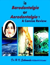 What is BARODONTALGIA a.k.a.AERODONTALGIA?A Concise Review.