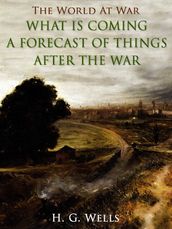 What is Coming? A Forecast of Things after the War