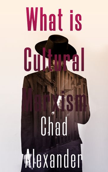 What is Cultural Marxism - Chad Alexander
