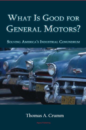 What is Good for General Motors? - Thomas A Crumm