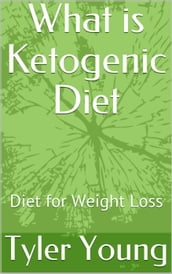 What is Ketogenic Diet: Diet for Weight Loss