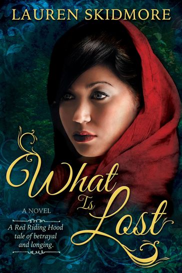 What is Lost: A Red Riding Hood tale of Betrayal and Longing - Lauren Skidmore