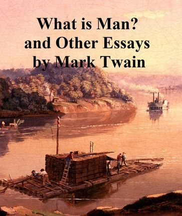 What is Man ? and Other Essays - Twain Mark
