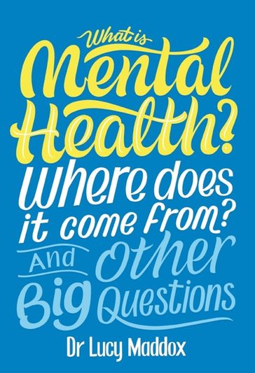 What is Mental Health? Where does it come from? And Other Big Questions - Lucy Maddox