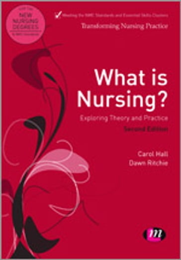 What is Nursing? Exploring Theory and Practice - Carol Hall - Dawn Ritchie