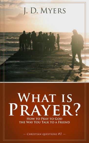 What is Prayer? - J. D. Myers