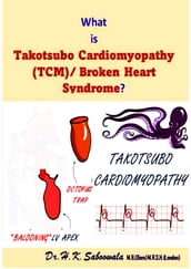 What is Takotsubo(stress) Cardiomyopathy (TCM)/ Broken Heart Syndrome?