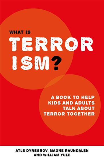 What is Terrorism? - Atle Dyregrov - Magne Raundalen - William Yule