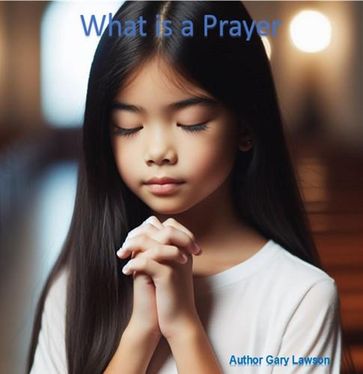 What is a Prayer? - Gary Lawson