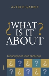 What is it about? The source of your problems