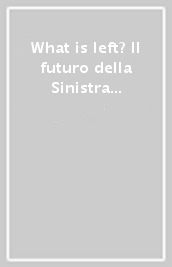 What is left? Il futuro della Sinistra democratica in Europa. Atti del Convegno (Torino, 3-5 dicembre 1992)