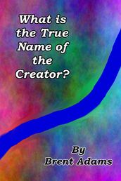 What is the True Name of the Creator?