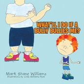 What ll I Do If a Bully Bullies Me?