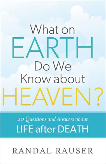 What on Earth Do We Know about Heaven? - Randal Rauser