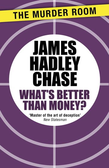 What's Better Than Money? - James Hadley Chase