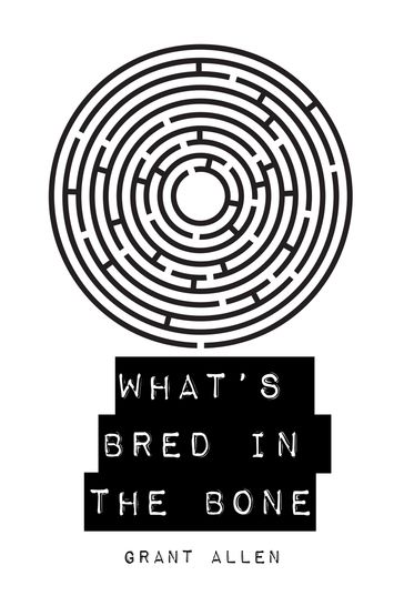 What's Bred in the Bone - Grant Allen
