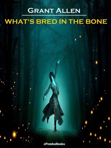 What's Bred in the Bone (Annotated) - Grant Allen