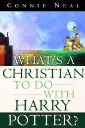 What s a Christian to Do with Harry Potter?