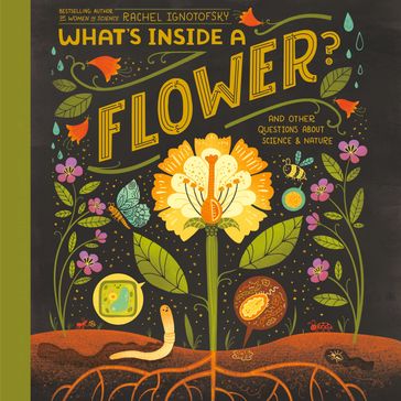 What's Inside A Flower? - Rachel Ignotofsky
