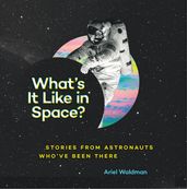 What s It Like in Space?