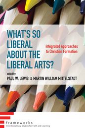 What s So Liberal about the Liberal Arts?