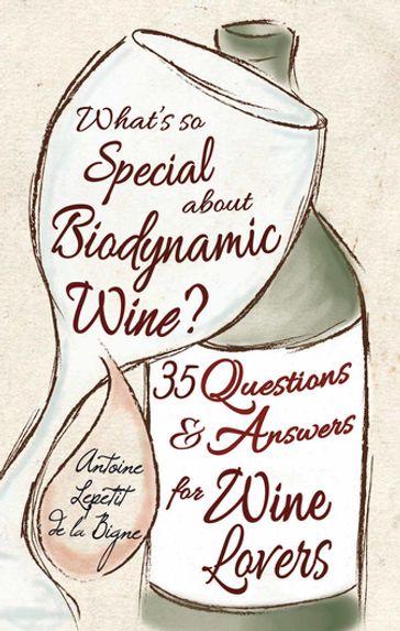 What's So Special About Biodynamic Wine? - Antoine Lepetit de la Bigne