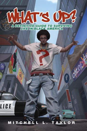 What's Up? A Definitive Guide To Surviving Life In Black America - Taylor Mitchell