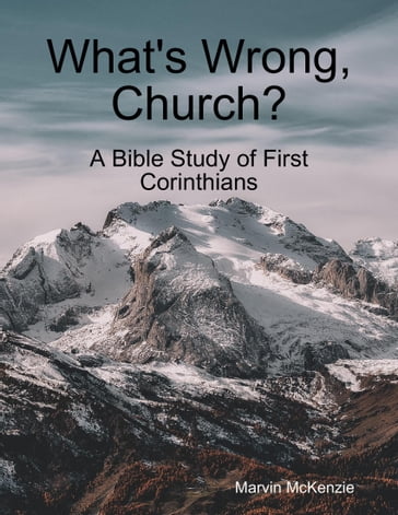 What's Wrong Church?: A Bible Study of First Corinthians - Marvin McKenzie