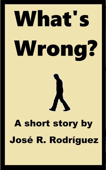 What's Wrong - Jose R. Rodriguez