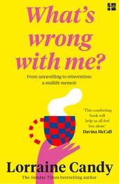  What s Wrong With Me? : 101 Things Midlife Women Need to Know