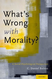 What s Wrong With Morality?