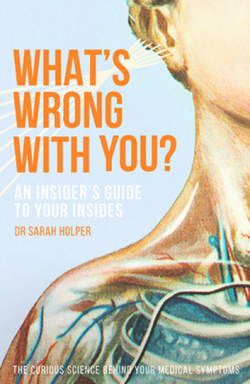What's Wrong With You? - Dr. Sarah Holper