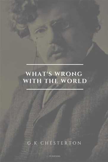 What's Wrong With the World (Annotated) - G. K. Chesterton