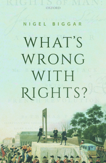 What's Wrong with Rights? - Nigel Biggar