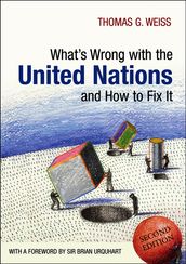 What s Wrong with the United Nations and How to Fix it
