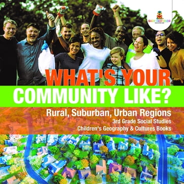 What's Your Community Like?   Rural, Suburban, Urban Regions   3rd Grade Social Studies   Children's Geography & Cultures Books - Baby Professor