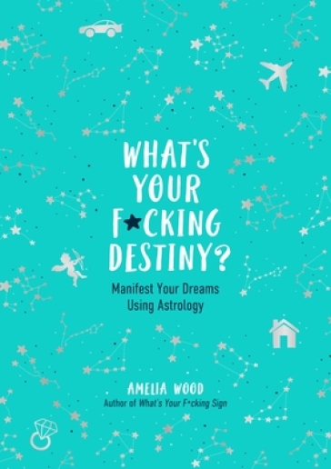 What's Your F*cking Destiny? - Amelia Wood
