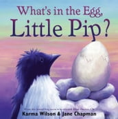 What s in the Egg, Little Pip?