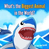 What s the Biggest Animal in the World?